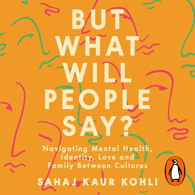 But What Will People Say? – omslag til lydbogen af Sahaj Kaur Kohli