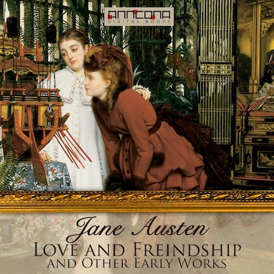 Love & Freindship, and Other Early Works