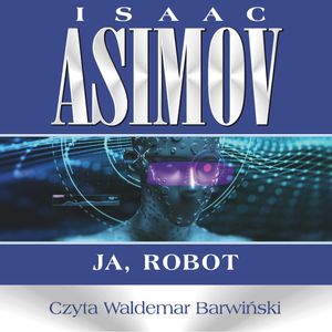 Roboty. Ja, robot – okładka audiobooka, autor Isaac Asimov