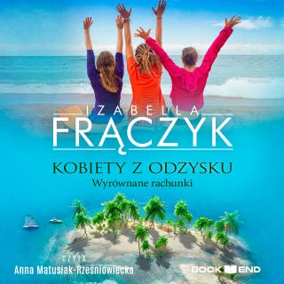 Kobiety z odzysku- WYRÓWNANE RACHUNKI – okładka audiobooka, autor Izabella Frączyk