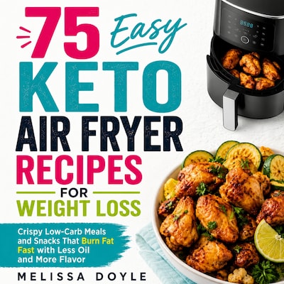 75 Easy Keto Air Fryer Recipes for Weight Loss