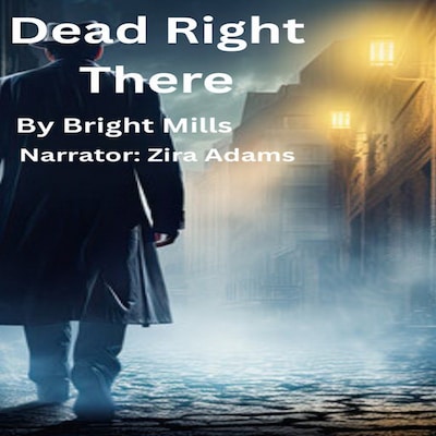Dead Right There – omslag til lydbogen af Bright Mills
