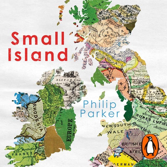 Small Island: 12 Maps That Explain The History of Britain – omslag til lydbogen af Philip Parker