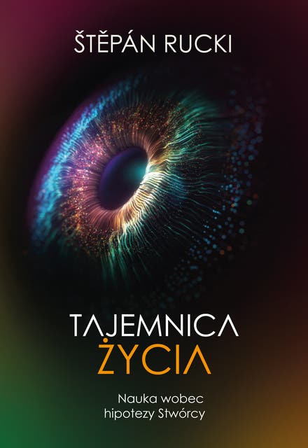 Tajemnica życia: Nauka wobec hipotezy Stwórcy