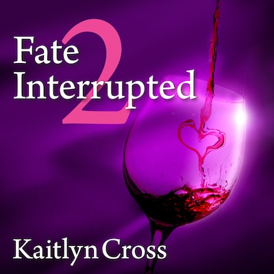 Fate Interrupted 2 – omslag til lydbogen af Kaitlyn Cross