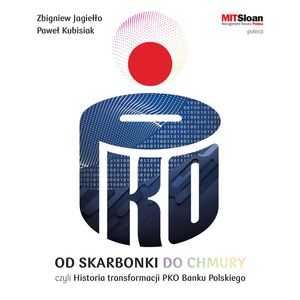Od skarbonki do chmury, czyli historia transformacji PKO Banku Polskiego – okładka audiobooka, autor Paweł Kubisiak, Zbigniew Jagiełło