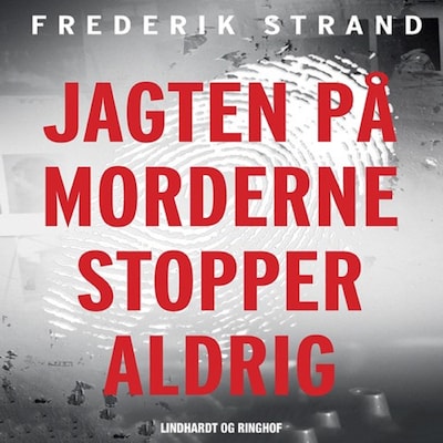 Jagten på morderne stopper aldrig - Genåbnede danske kriminalsager – omslag til lydbogen af Frederik Strand