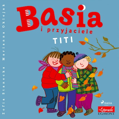 Basia i przyjaciele - Titi – okładka audiobooka, autor Zofia Stanecka
