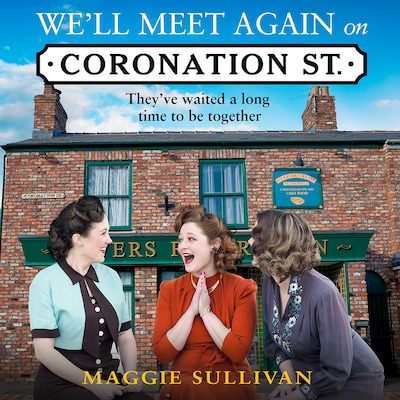 We’ll Meet Again on Coronation Street – omslag til lydbogen af Maggie Sullivan