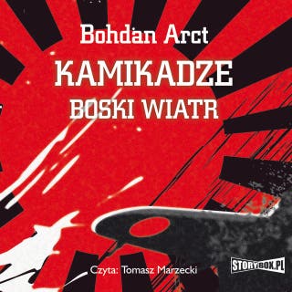 Kamikadze - boski wiatr – okładka audiobooka, autor Bohdan Arct