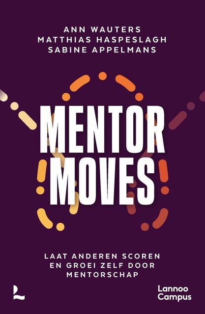 Mentor Moves: Laat anderen scoren en groei zelf door mentorschap