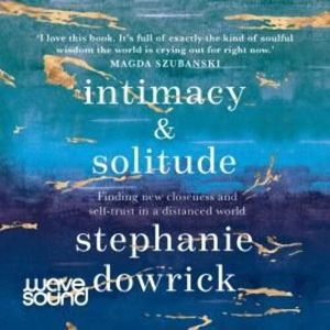 Intimacy and Solitude – okładka audiobooka, autor Stephanie Dowrick
