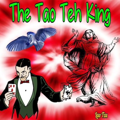 The Tao Teh King: Tao Te Ching