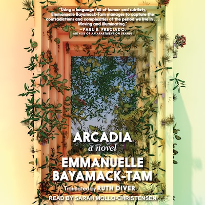 Arcadia – omslag til lydbogen af Emmanuelle Bayamack-Tam