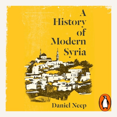 A History of Modern Syria – omslag til lydbogen af Daniel Neep