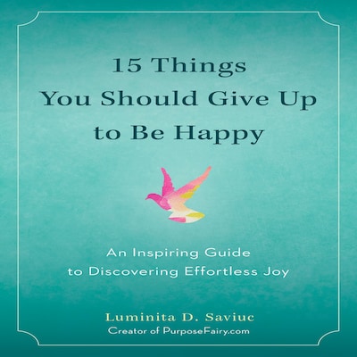 15 Things You Should Give Up to Be Happy – omslag til lydbogen af Luminita D. Saviuc