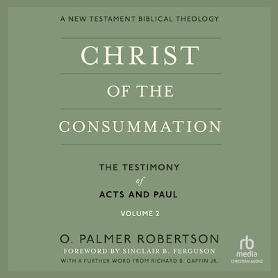 Christ of the Consummation, A New Testament Biblical Theology – omslag til lydbogen af O. Palmer Robertson