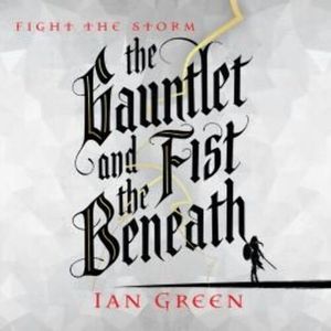 The Gauntlet and the Fist Beneath – okładka audiobooka, autor Ian Green