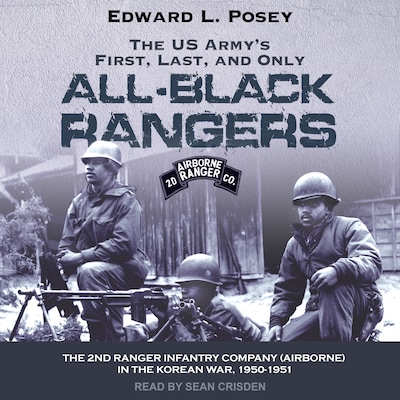 The US Army's First, Last, and Only All-Black Rangers – omslag til lydbogen af Edward L. Posey (Master Sergeant, Ret.)