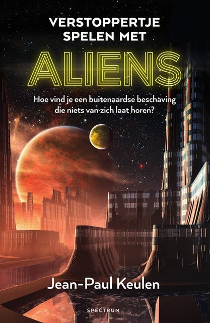 Verstoppertje spelen met aliens: Hoe vind je een buitenaardse beschaving die niets van zich laat horen? – omslag van het luisterboek van Jean-Paul Keulen