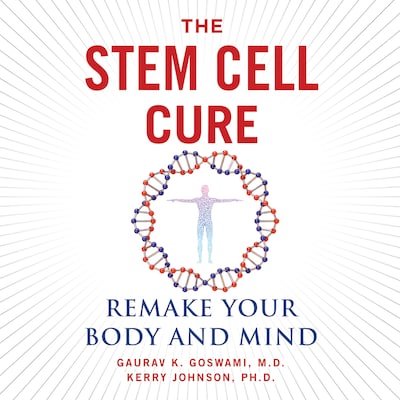 The Stem Cell Cure – omslag til lydbogen af Guarav K. Goswami, Kerry Johnson