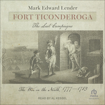 Fort Ticonderoga, The Last Campaigns – omslag til lydbogen af Mark Edward Lender