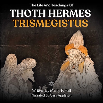 The Life And Teachings Of Thoth Hermes Trismegistus – omslag til lydbogen af Manly  P.Hall