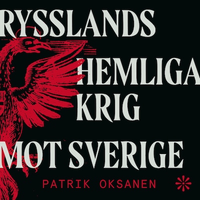Rysslands hemliga krig mot Sverige