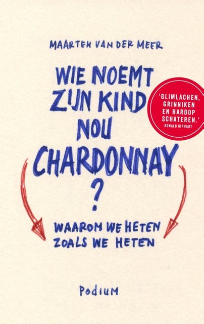 Wie noemt zijn kind nou Chardonnay?: waarom we heten zoals we heten – omslag van het luisterboek van Maarten van der Meer