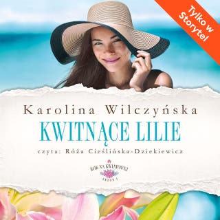 Kwitnące lilie – okładka audiobooka, autor Karolina Wilczyńska