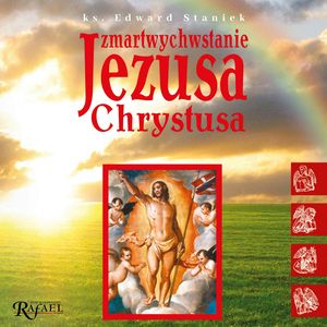 Zmartwychwstanie Jezusa Chrystusa – okładka audiobooka, autor ks. Edward Staniek