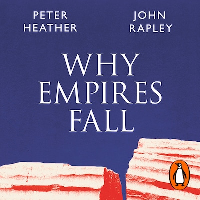 Why Empires Fall – omslag til lydbogen af Peter Heather, John Rapley