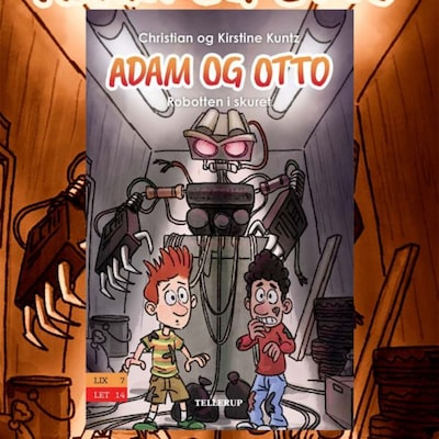 Adam og Otto #3: Robotten i skuret – omslag til lydbogen af Christian Kuntz, Kirstine Kuntz