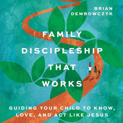 Family Discipleship That Works – omslag till ljudboken av Brian Dembowczyk