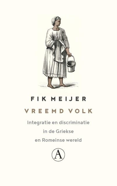 Vreemd volk: Integratie en discriminatie in de Griekse en Romeinse wereld