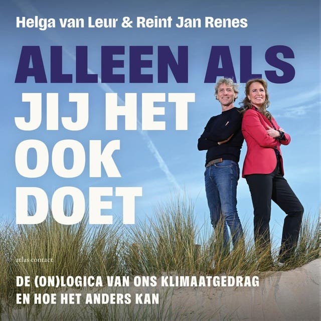 Alleen als jij het ook doet: De (on)logica van ons klimaatgedrag en hoe het anders kan – omslag van het luisterboek van Helga van Leur,Reint Jan Renes