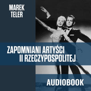 Zapomniani artyści II Rzeczypospolitej – okładka audiobooka, autor Marek Teler