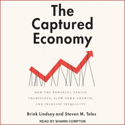 The Captured Economy – omslag til lydbogen af Brink Lindsey, Steven M. Teles