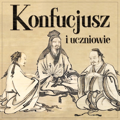 Konfucjusz i jego uczniowie. Złote myśli konfucjanizmu
