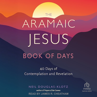 The Aramaic Jesus Book of Days – omslag til lydbogen af Neil Douglas-Klotz