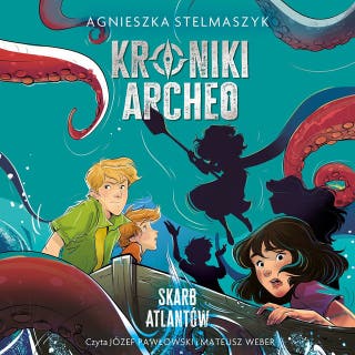 Kroniki Archeo. Skarb Atlantów. Tom 2 – okładka audiobooka, autor Agnieszka Stelmaszyk