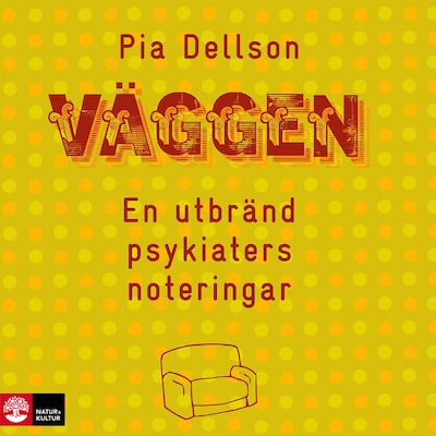 Väggen : En utbränd psykiaters noteringar