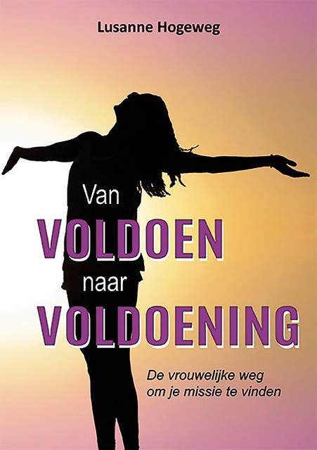 Van voldoen naar voldoening: De vrouwelijke weg om je missie te vinden – omslag van het luisterboek van Lusanne Hogeweg