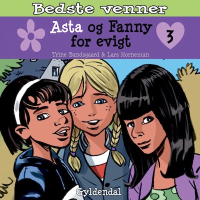 Bedste venner 3 - Asta og Fanny for evigt – omslag til lydbogen af Trine Bundsgaard