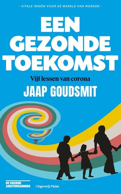 Een gezonde toekomst: Vijf lessen van corona