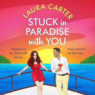 Stuck in Paradise with You - A BRAND NEW utterly gorgeous, uplifting, escapist romantic comedy from Laura Carter for 2024 (Unabridged) – omslag til lydbogen af Laura Carter