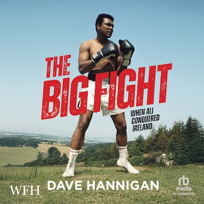 The Big Fight: When Ali Conquered Ireland – omslag til lydbogen af Dave Hannigan