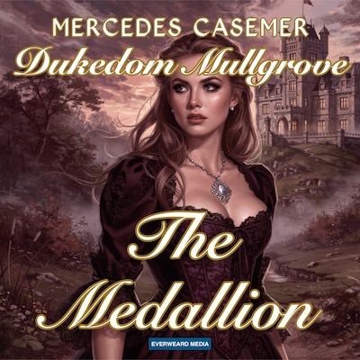 Dukedom Mullgrove—The Medallion – omslag til lydbogen af Mercedes Casemer