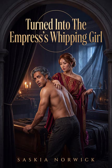 Turned Into The Empress's Whipping Girl: A Steamy Roman Femdom Ownership Romance – omslag til lydbogen af Saskia Norwick