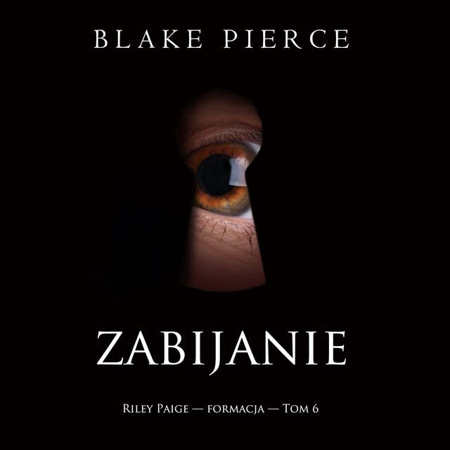 Zabijanie (Riley Paige — formacja — Tom 6)
